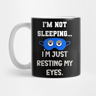 Funny Dad I'm Not Sleeping I'm Just Resting My Eyes Mug